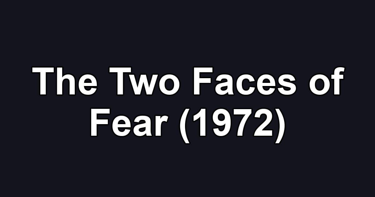 The Two Faces of Fear (1972)