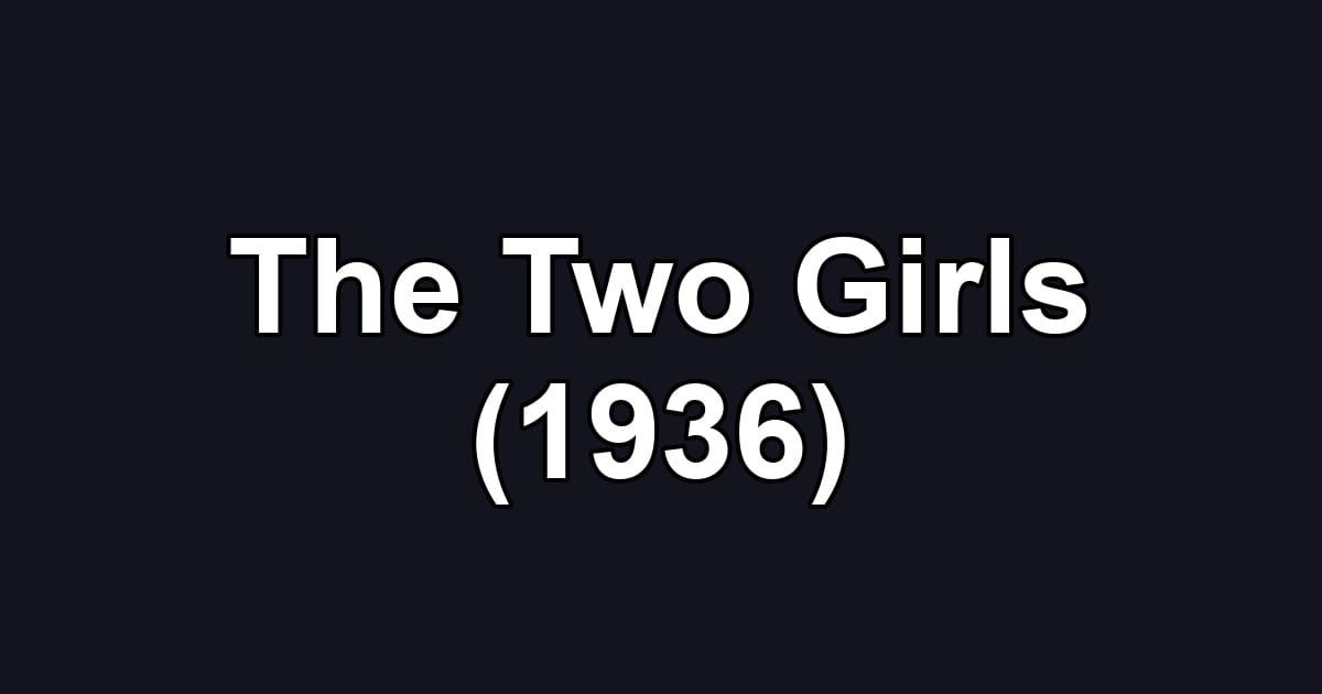 The Two Girls (1936)