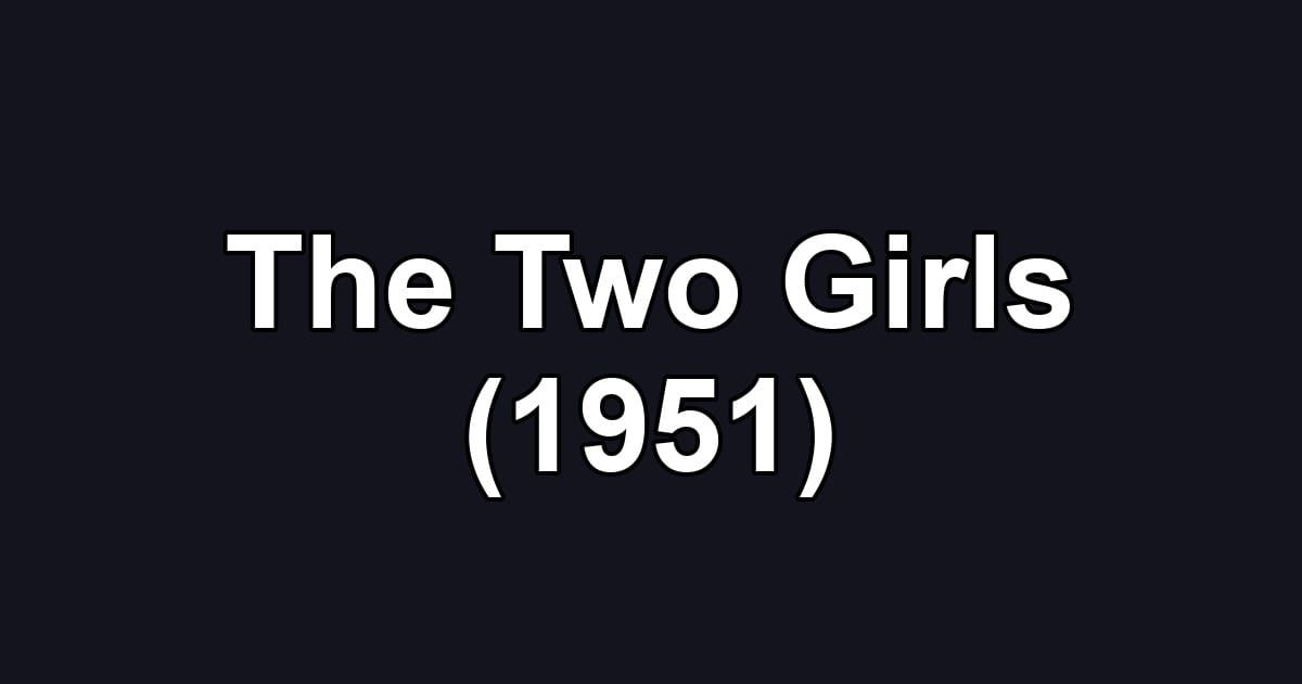 The Two Girls (1951)