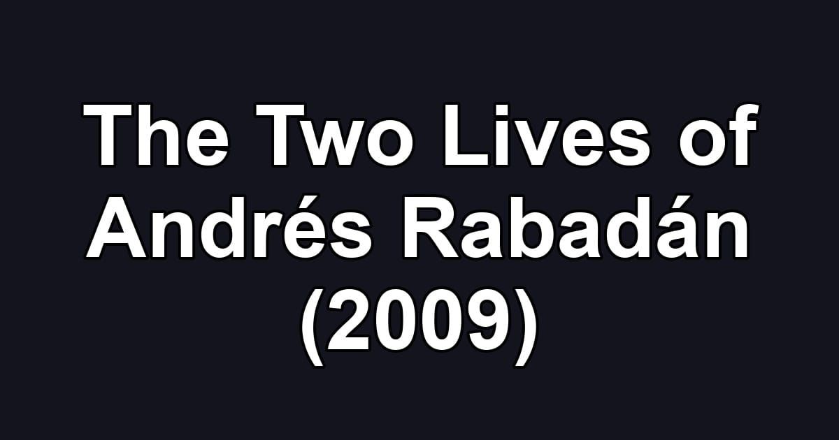 The Two Lives of Andrés Rabadán (2009)