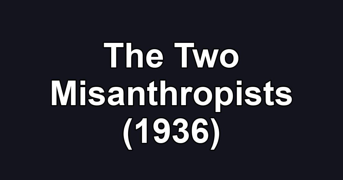 The Two Misanthropists (1936)