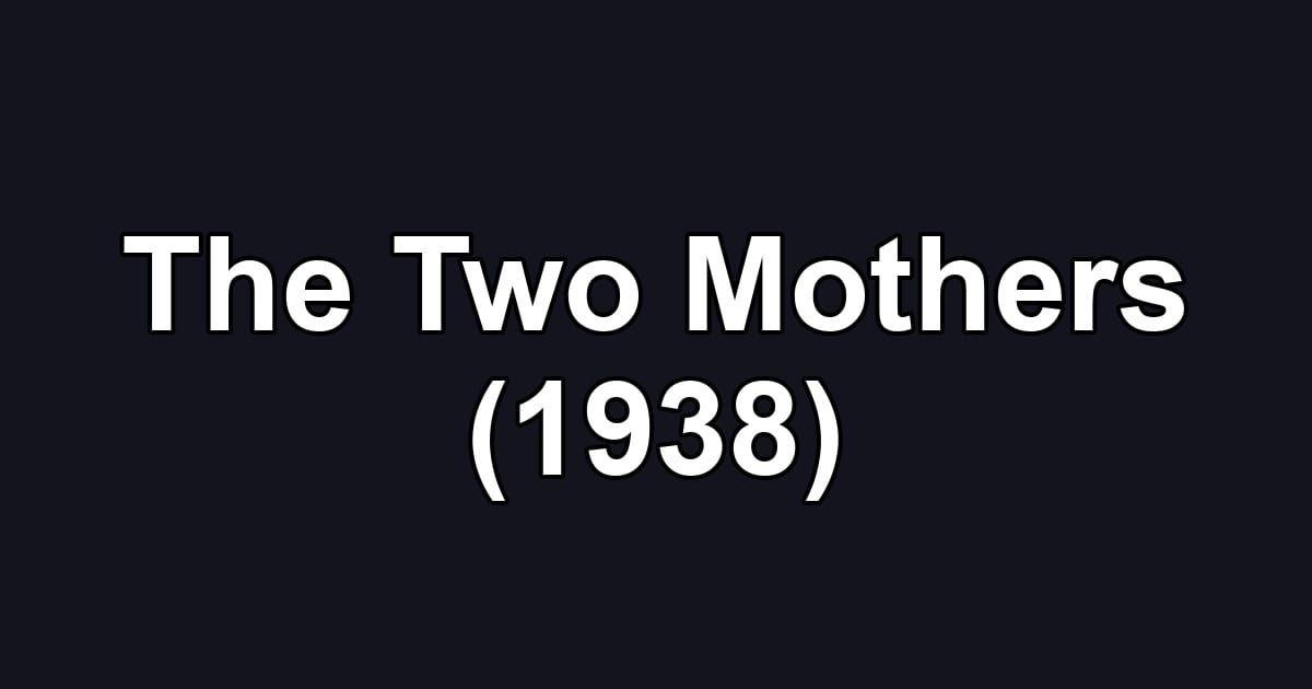 The Two Mothers (1938)