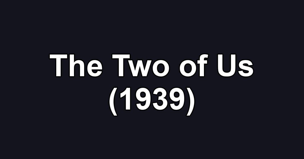 The Two of Us (1939)