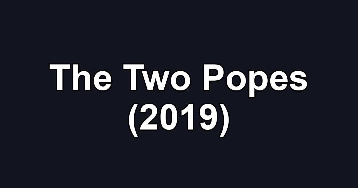 The Two Popes (2019)