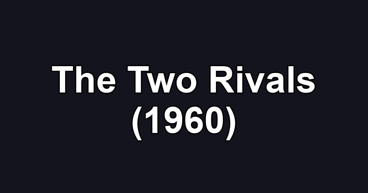 The Two Rivals (1960)