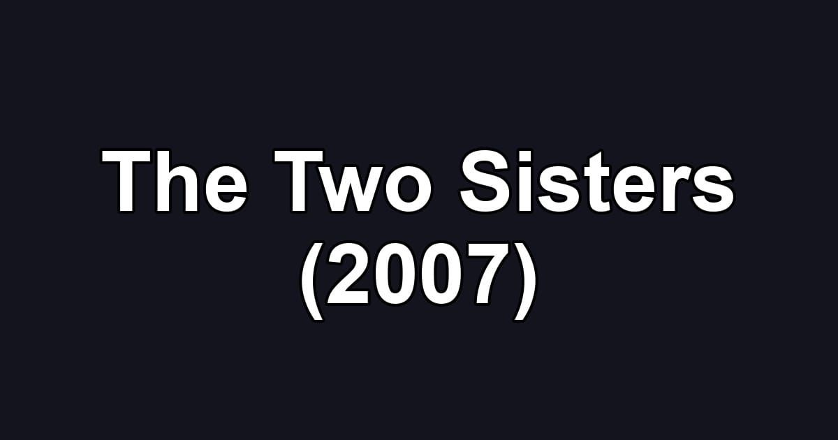 The Two Sisters (2007)