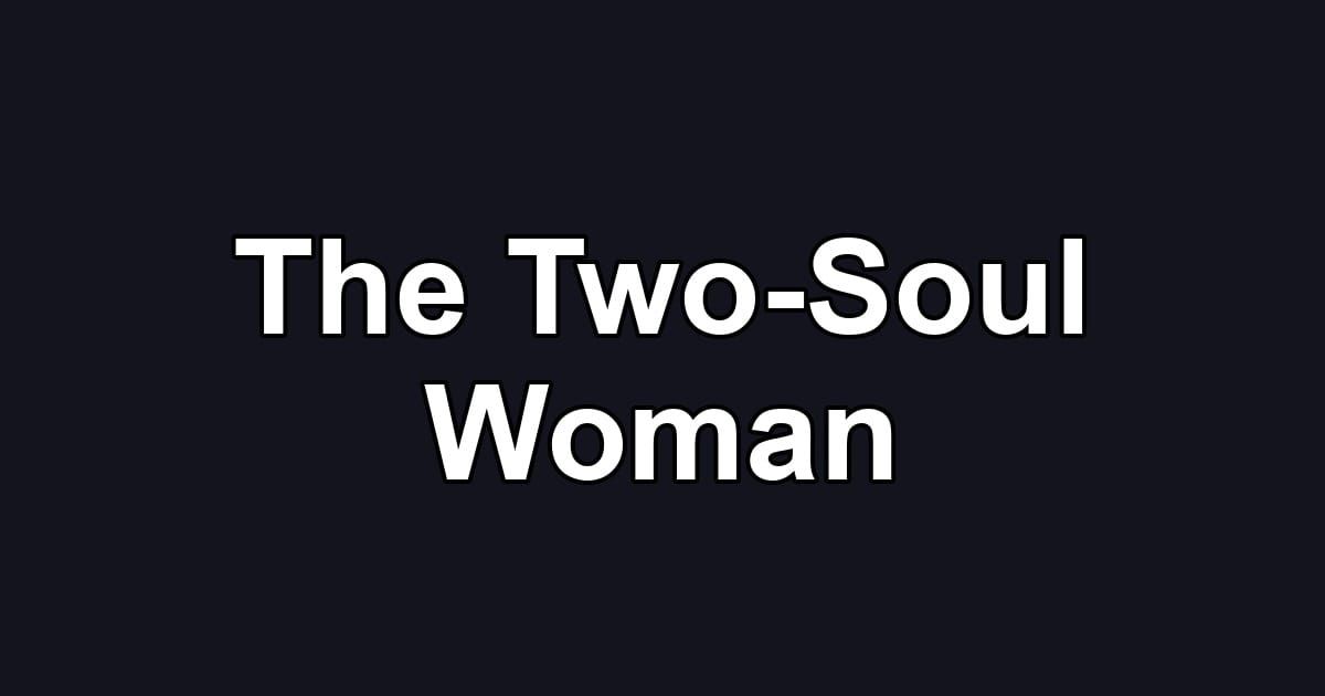 The Two-Soul Woman