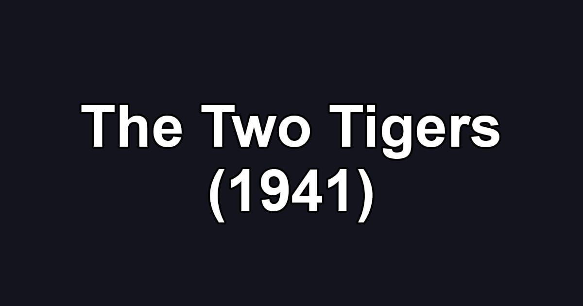 The Two Tigers (1941)