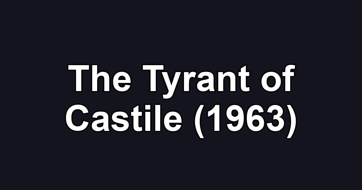The Tyrant of Castile (1963)