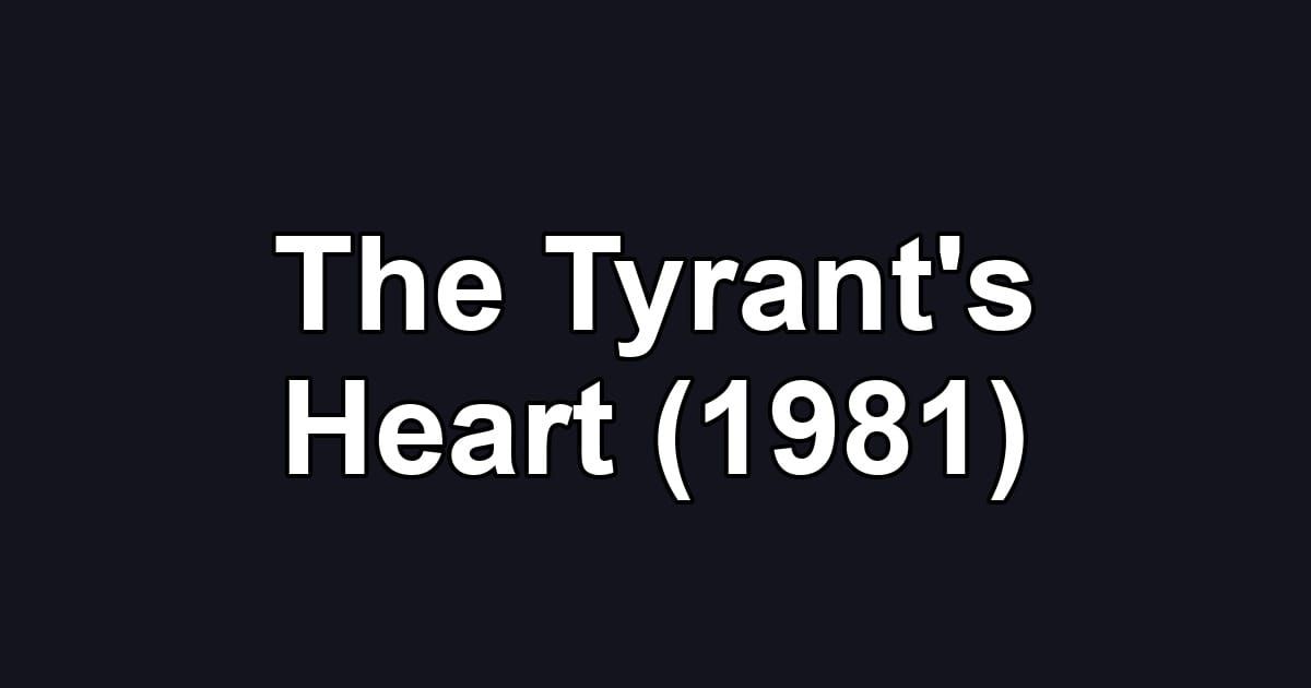 The Tyrant's Heart (1981)