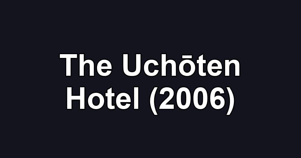 The Uchōten Hotel (2006)