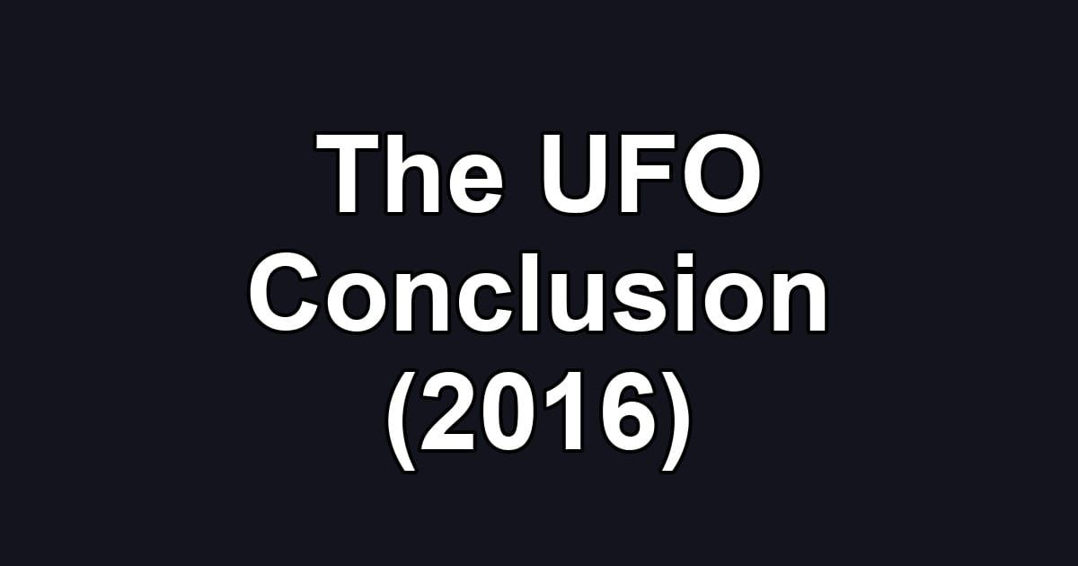 The UFO Conclusion (2016)