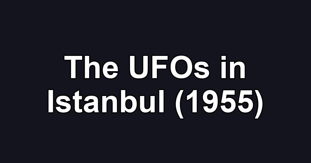 The UFOs in Istanbul (1955)