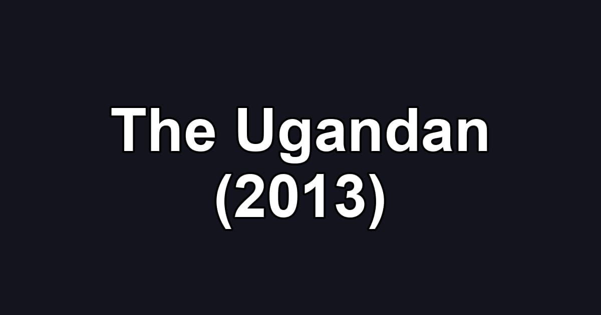The Ugandan (2013)
