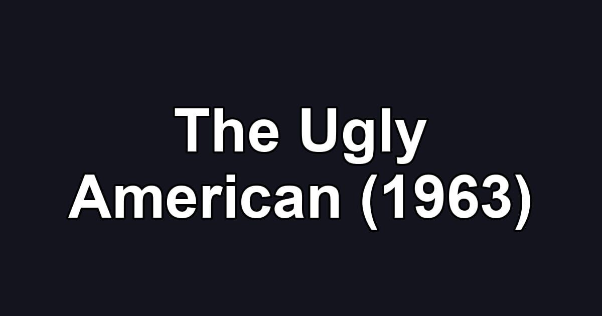 The Ugly American (1963)