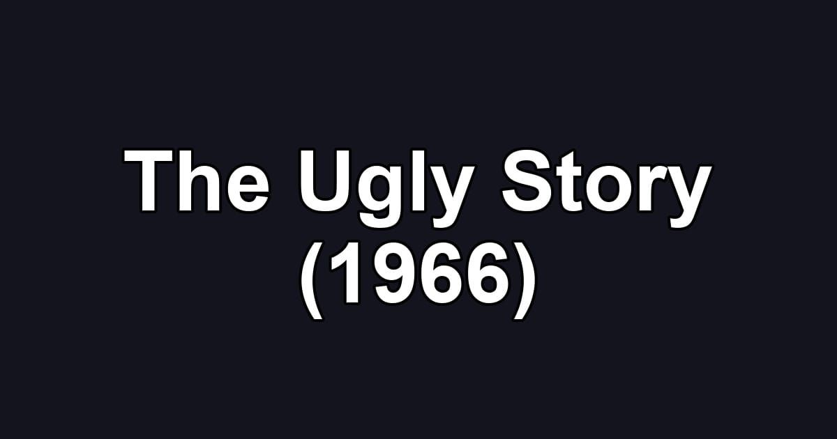 The Ugly Story (1966)