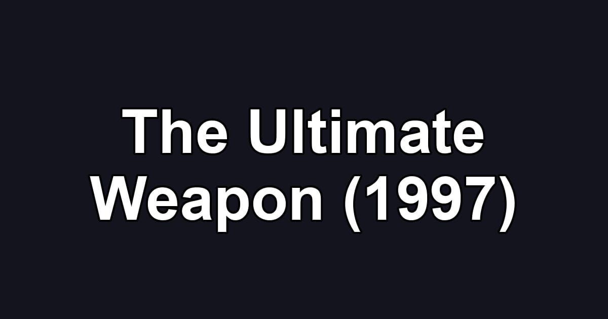 The Ultimate Weapon (1997)