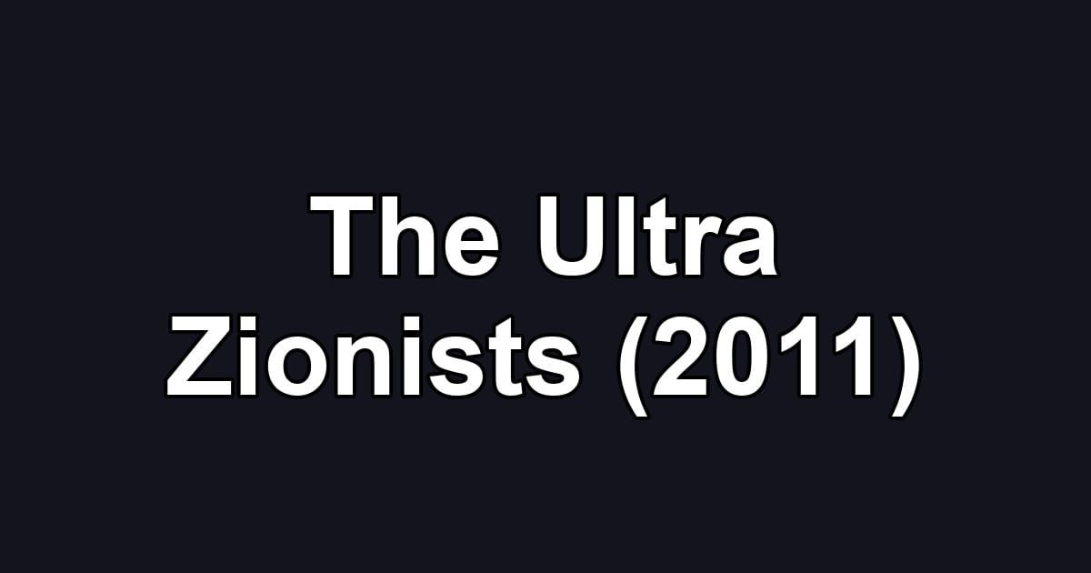 The Ultra Zionists (2011)