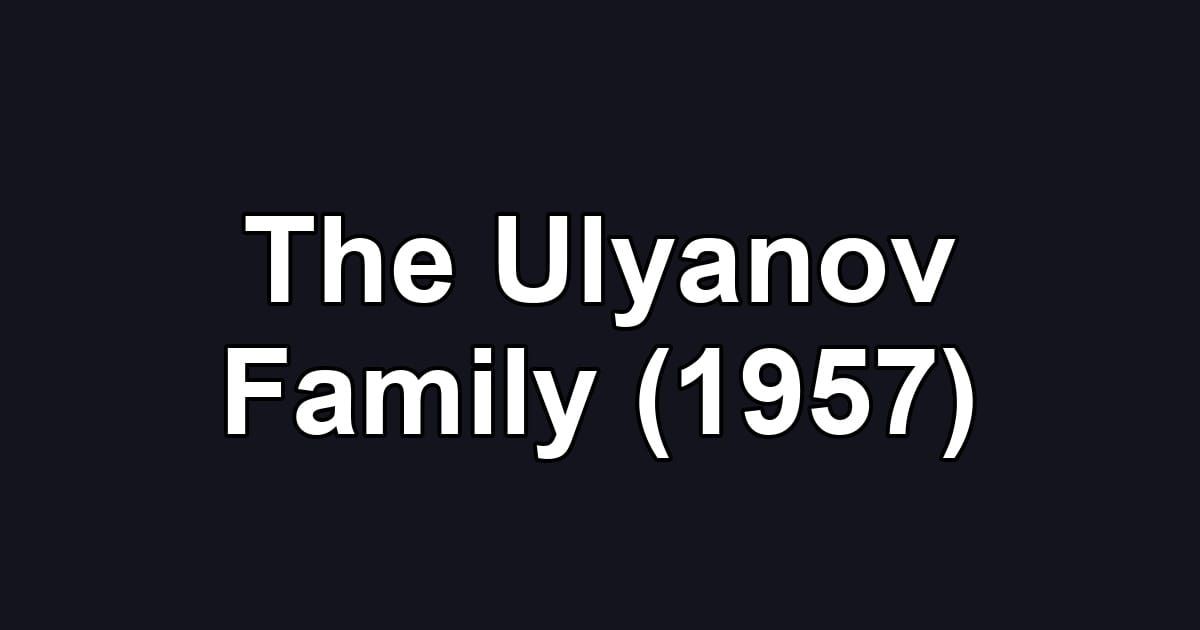 The Ulyanov Family (1957)