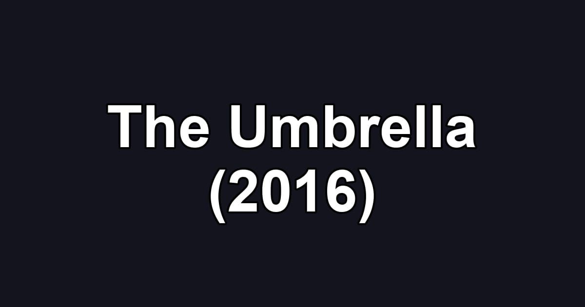 The Umbrella (2016)