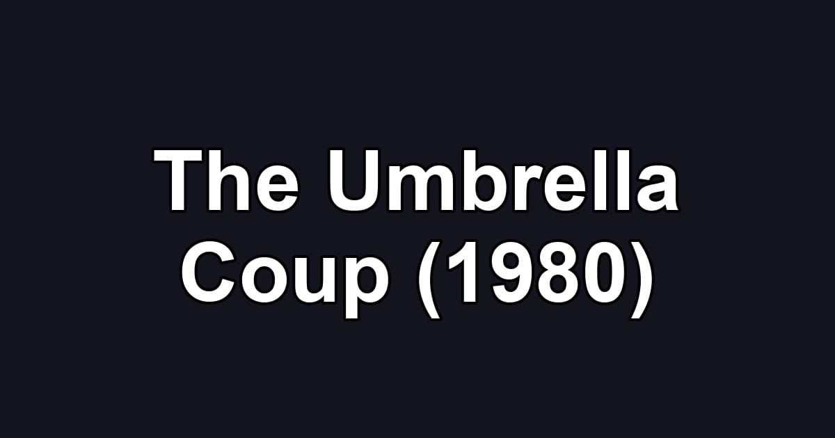 The Umbrella Coup (1980)