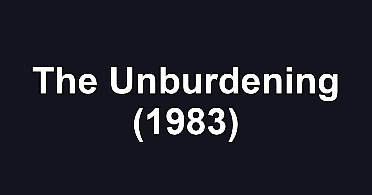 The Unburdening (1983)