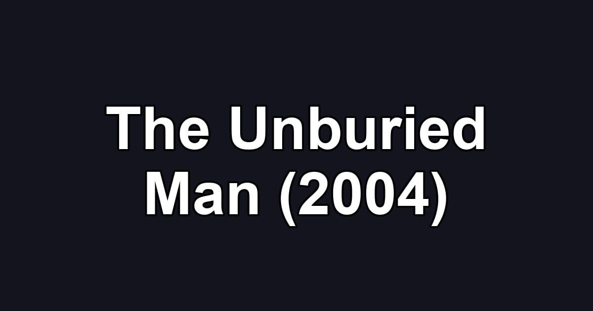 The Unburied Man (2004)
