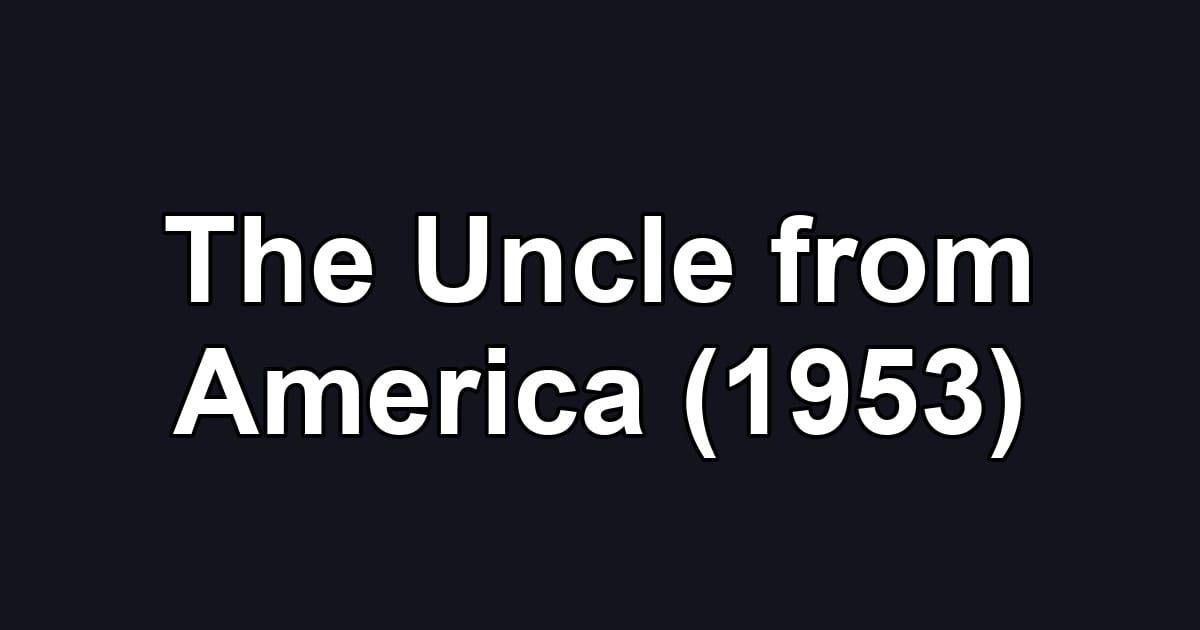 The Uncle from America (1953)