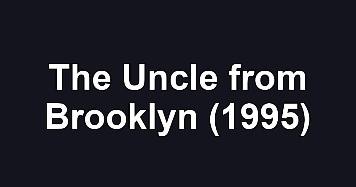 The Uncle from Brooklyn (1995)