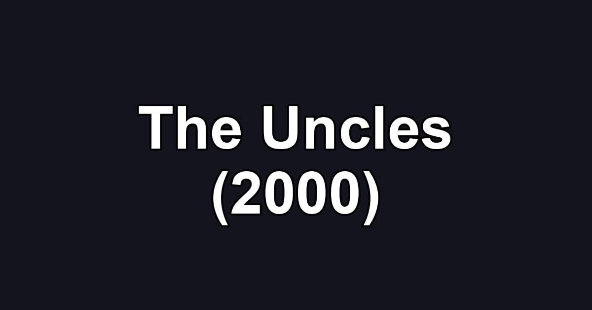 The Uncles (2000)