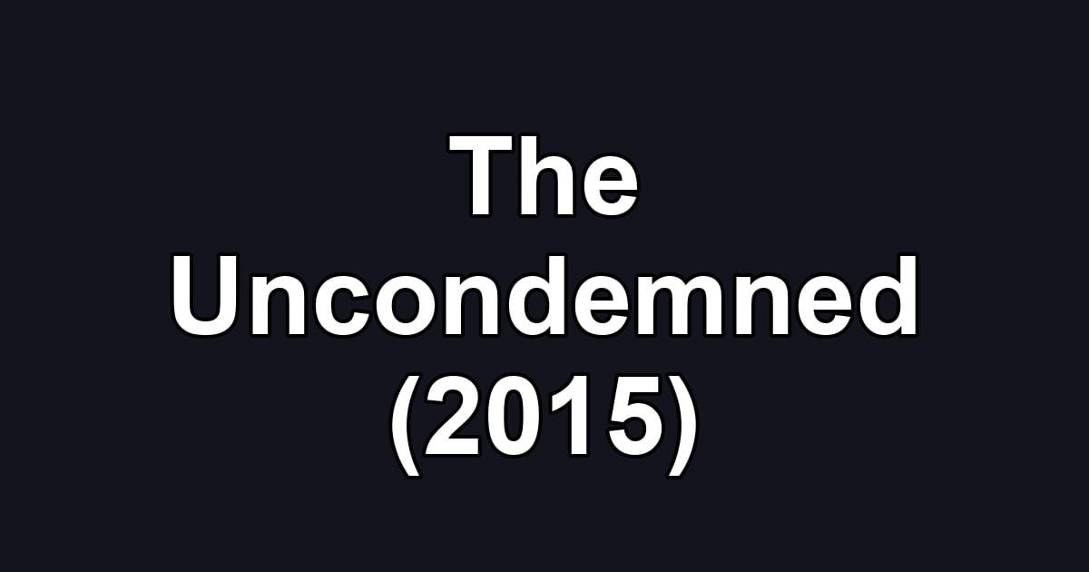 The Uncondemned (2015)