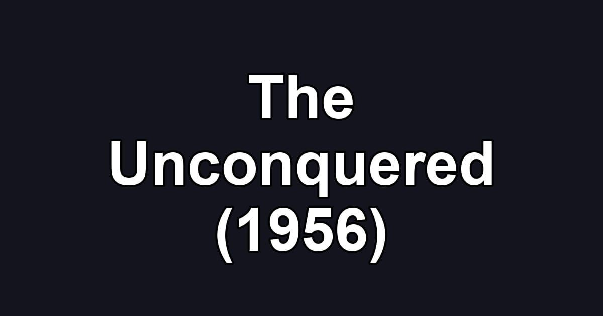 The Unconquered (1956)