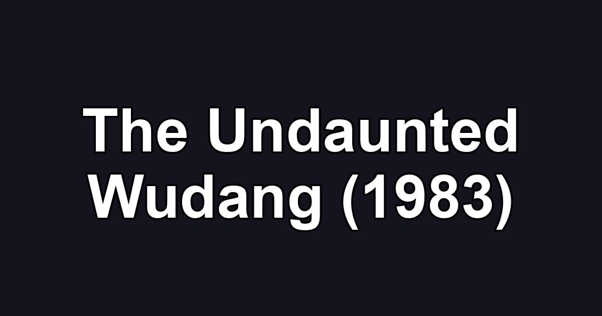 The Undaunted Wudang (1983)