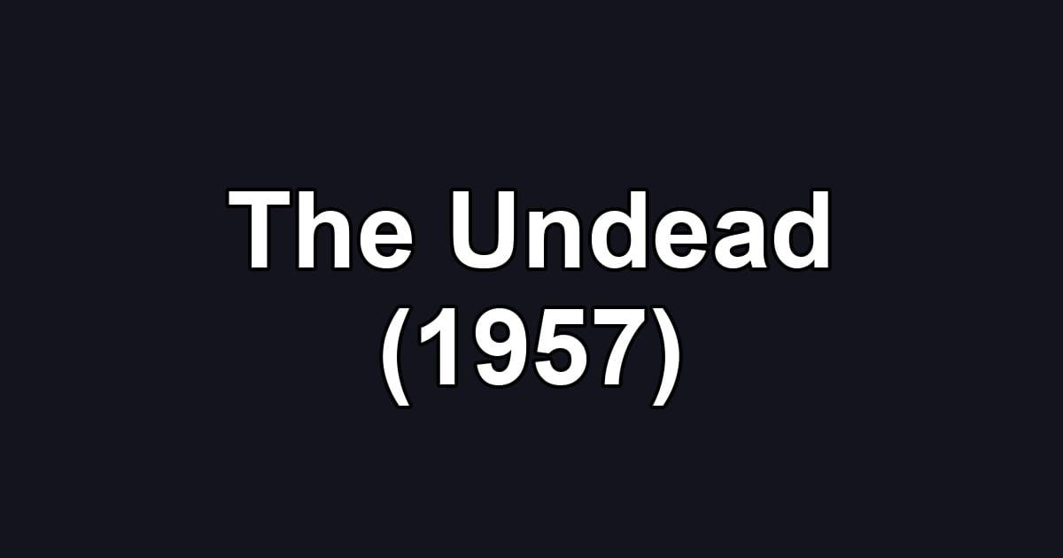 The Undead (1957)