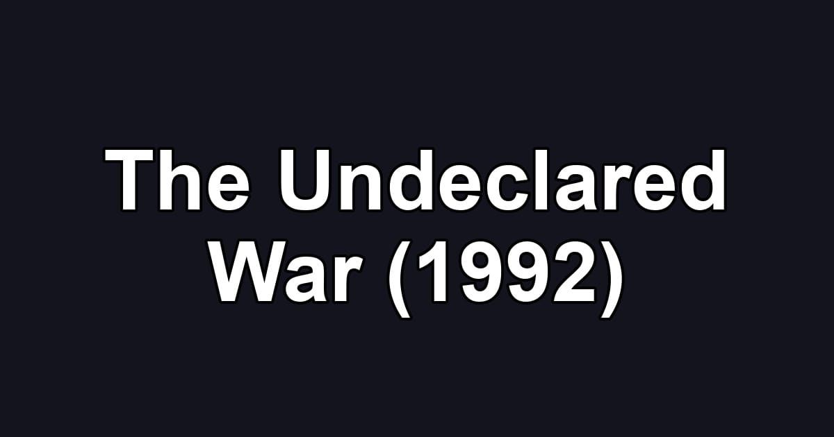 The Undeclared War (1992)
