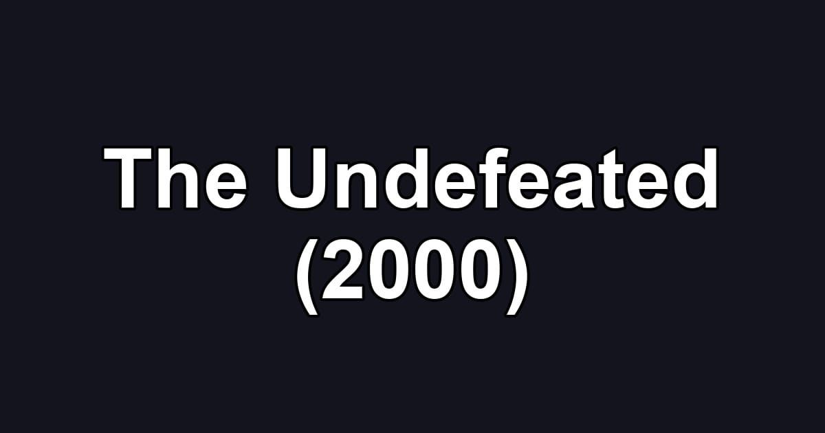 The Undefeated (2000)