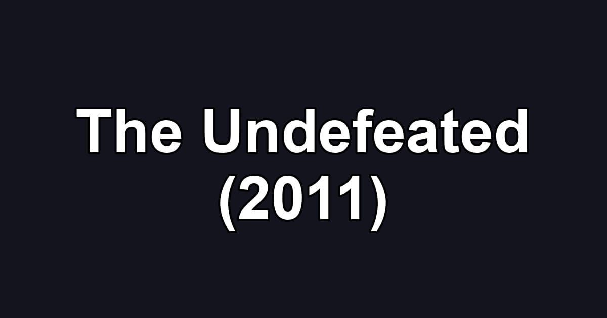 The Undefeated (2011)