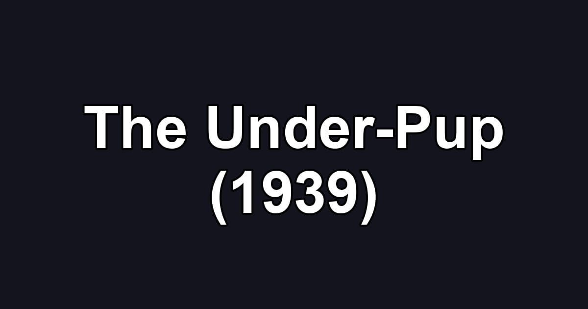 The Under-Pup (1939)
