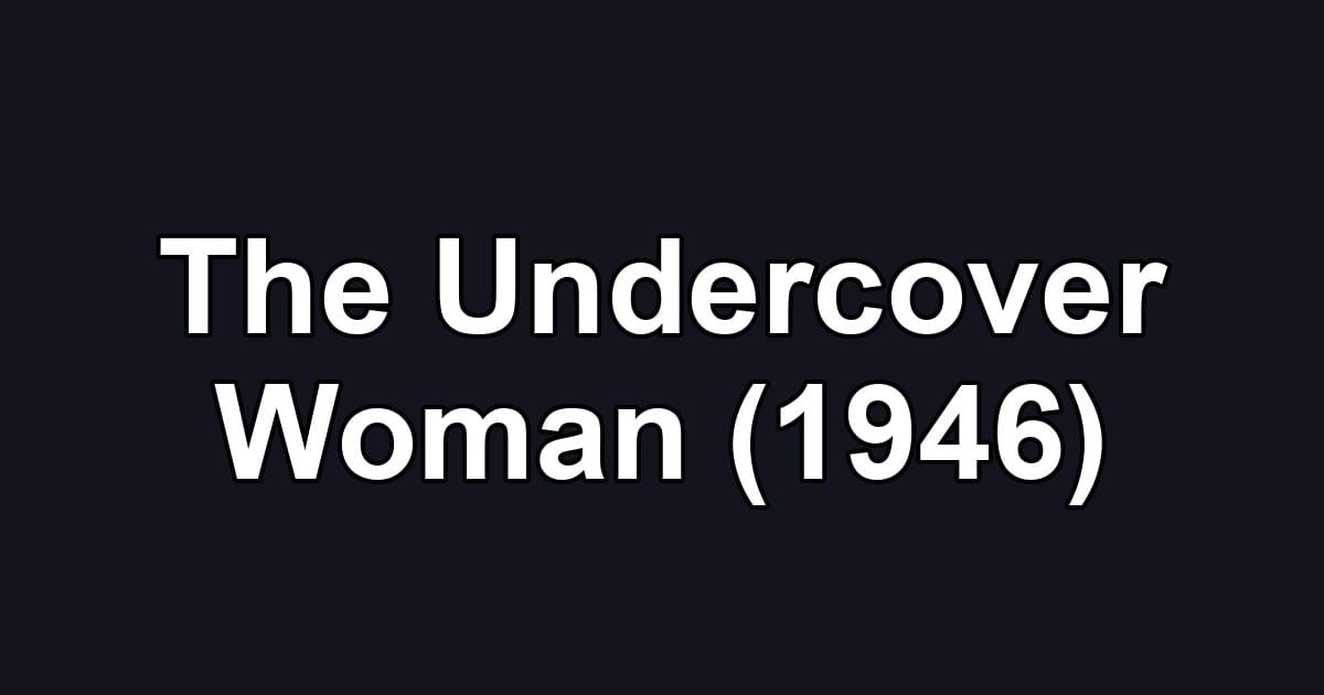 The Undercover Woman (1946)