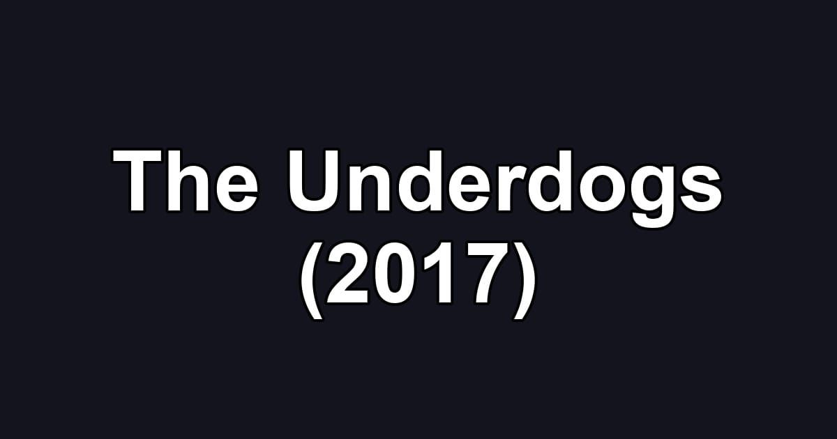 The Underdogs (2017)