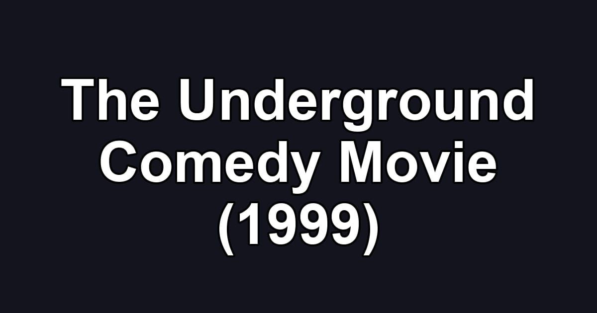 The Underground Comedy Movie (1999)