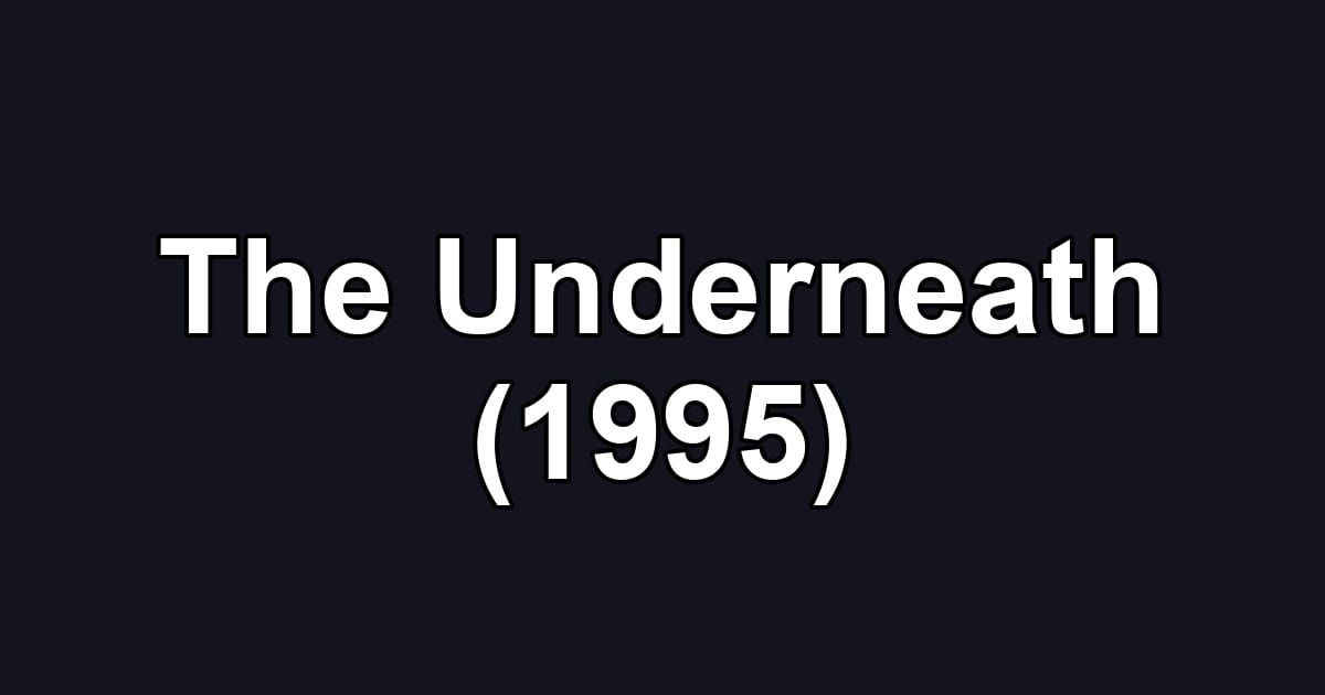 The Underneath (1995)