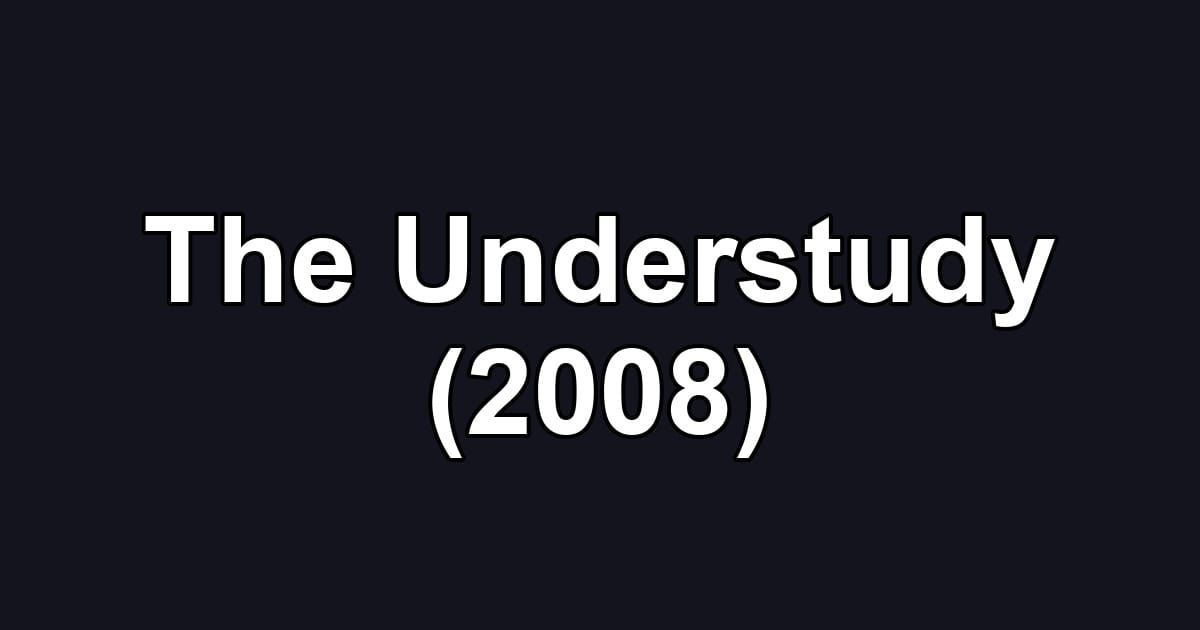 The Understudy (2008)