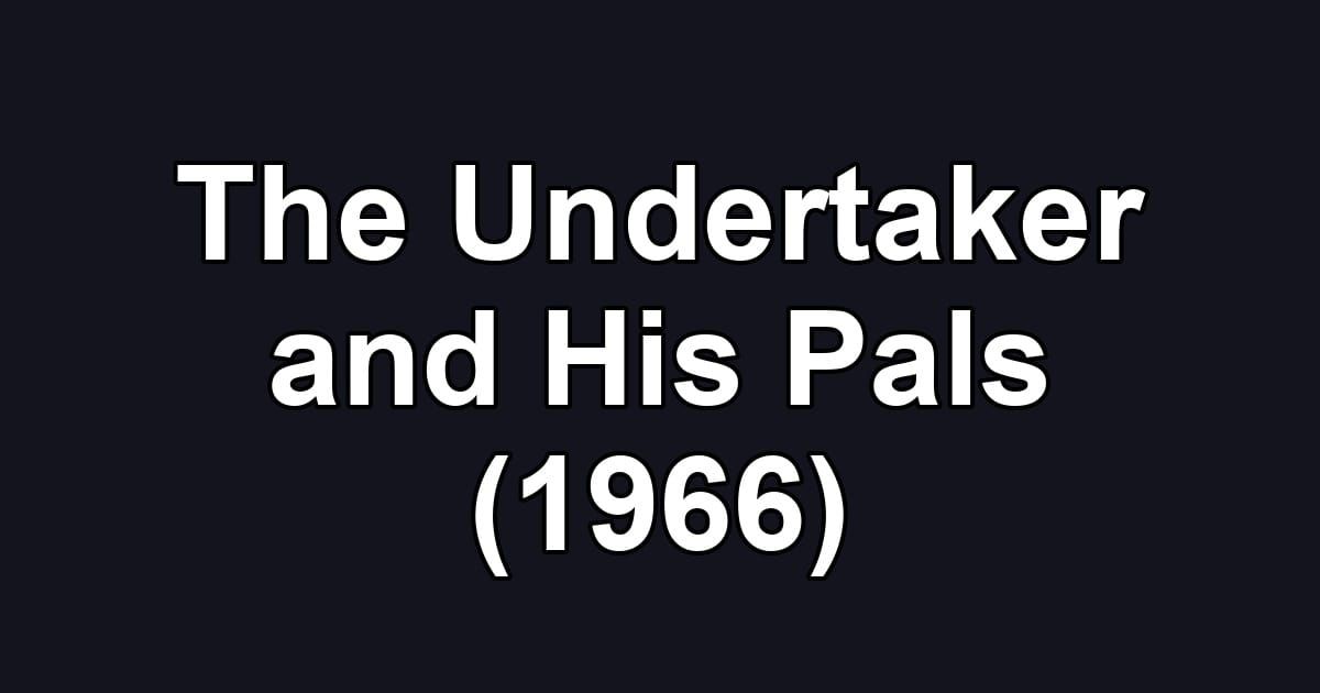 The Undertaker and His Pals (1966)