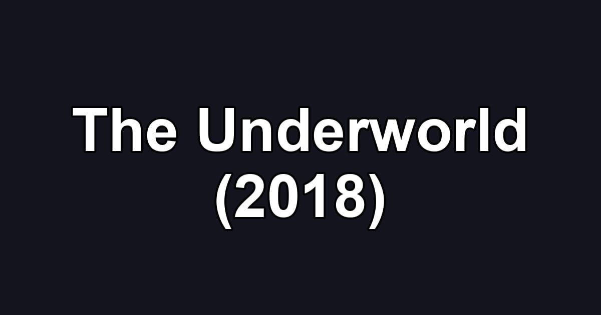 The Underworld (2018)