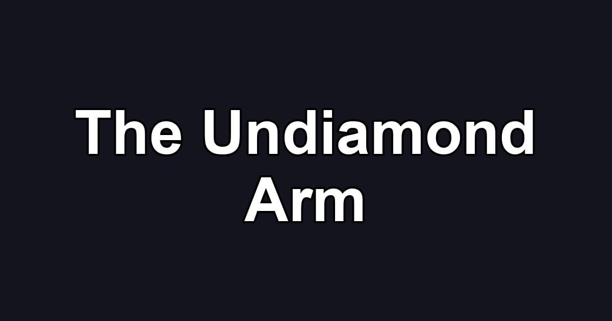 The Undiamond Arm