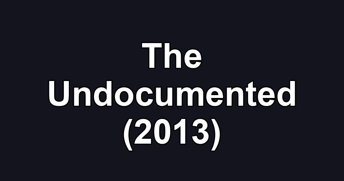 The Undocumented (2013)