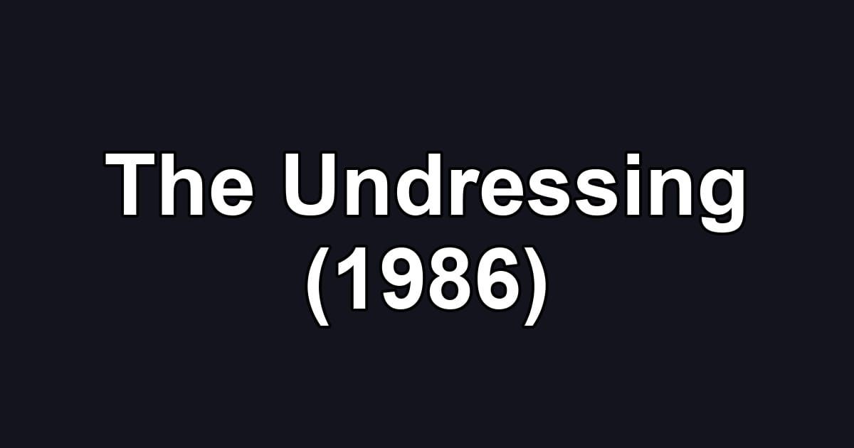 The Undressing (1986)