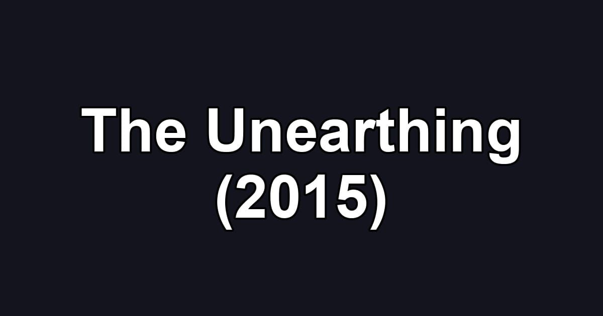 The Unearthing (2015)