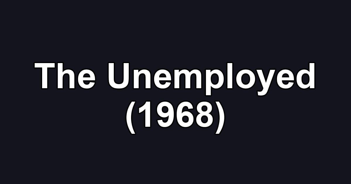 The Unemployed (1968)